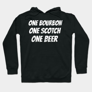 One Bourbon One Scotch One Beer Funny Hoodie